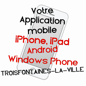 application mobile à TROISFONTAINES-LA-VILLE / HAUTE-MARNE