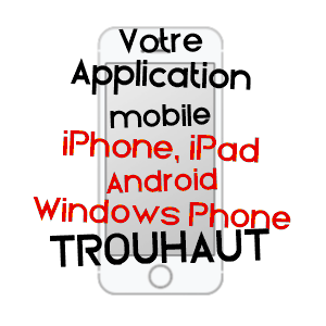 application mobile à TROUHAUT / CôTE-D'OR