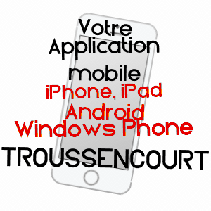 application mobile à TROUSSENCOURT / OISE
