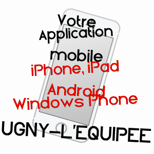 application mobile à UGNY-L'EQUIPéE / SOMME