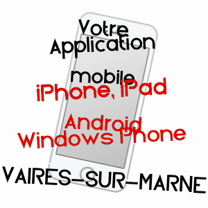 application mobile à VAIRES-SUR-MARNE / SEINE-ET-MARNE