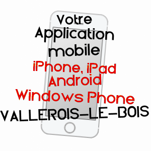 application mobile à VALLEROIS-LE-BOIS / HAUTE-SAôNE