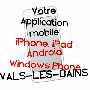 application mobile à VALS-LES-BAINS / ARDèCHE