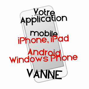application mobile à VANNE / HAUTE-SAôNE