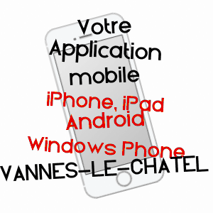 application mobile à VANNES-LE-CHâTEL / MEURTHE-ET-MOSELLE