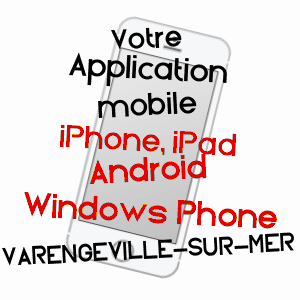 application mobile à VARENGEVILLE-SUR-MER / SEINE-MARITIME