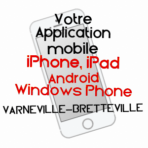 application mobile à VARNEVILLE-BRETTEVILLE / SEINE-MARITIME