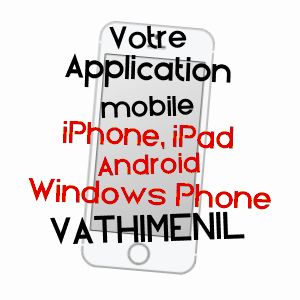 application mobile à VATHIMéNIL / MEURTHE-ET-MOSELLE