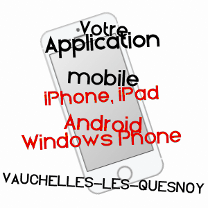 application mobile à VAUCHELLES-LES-QUESNOY / SOMME