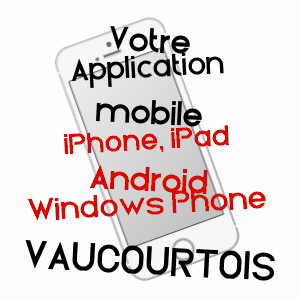 application mobile à VAUCOURTOIS / SEINE-ET-MARNE