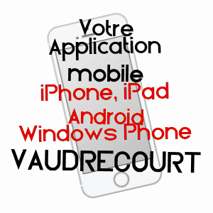 application mobile à VAUDRECOURT / HAUTE-MARNE