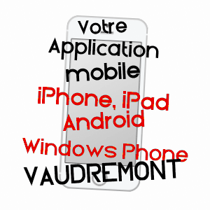 application mobile à VAUDRéMONT / HAUTE-MARNE