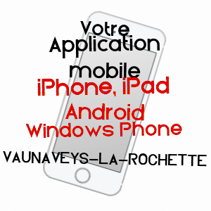 application mobile à VAUNAVEYS-LA-ROCHETTE / DRôME