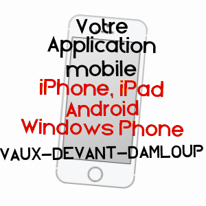 application mobile à VAUX-DEVANT-DAMLOUP / MEUSE