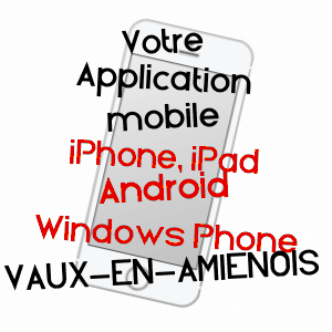 application mobile à VAUX-EN-AMIéNOIS / SOMME