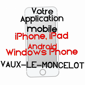 application mobile à VAUX-LE-MONCELOT / HAUTE-SAôNE