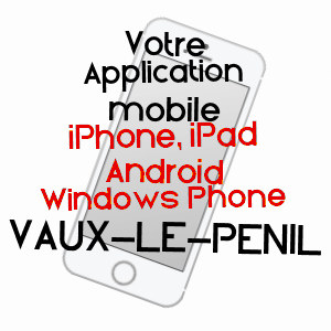 application mobile à VAUX-LE-PéNIL / SEINE-ET-MARNE