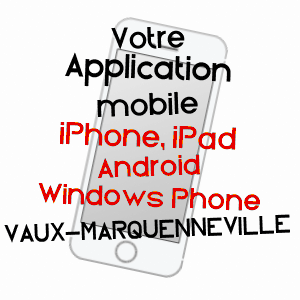 application mobile à VAUX-MARQUENNEVILLE / SOMME