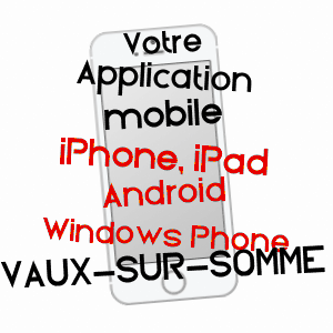 application mobile à VAUX-SUR-SOMME / SOMME