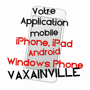 application mobile à VAXAINVILLE / MEURTHE-ET-MOSELLE