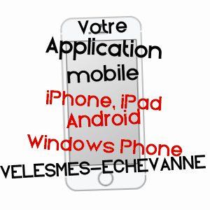 application mobile à VELESMES-ECHEVANNE / HAUTE-SAôNE