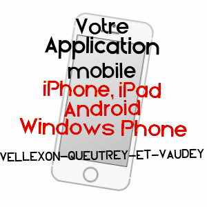 application mobile à VELLEXON-QUEUTREY-ET-VAUDEY / HAUTE-SAôNE