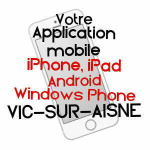 application mobile à VIC-SUR-AISNE / AISNE
