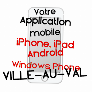 application mobile à VILLE-AU-VAL / MEURTHE-ET-MOSELLE