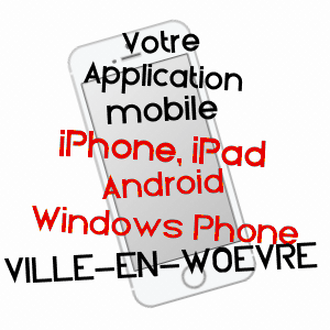 application mobile à VILLE-EN-WOëVRE / MEUSE