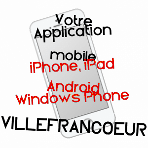 application mobile à VILLEFRANCOEUR / LOIR-ET-CHER