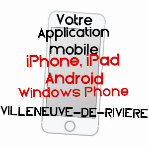 application mobile à VILLENEUVE-DE-RIVIèRE / HAUTE-GARONNE