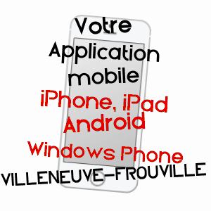 application mobile à VILLENEUVE-FROUVILLE / LOIR-ET-CHER