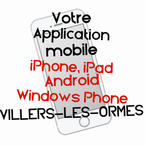 application mobile à VILLERS-LES-ORMES / INDRE