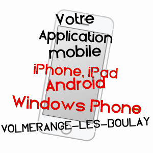 application mobile à VOLMERANGE-LèS-BOULAY / MOSELLE