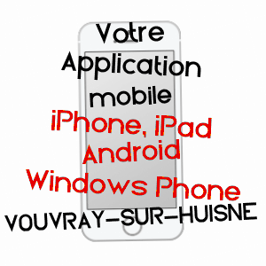 application mobile à VOUVRAY-SUR-HUISNE / SARTHE