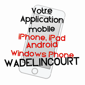 application mobile à WADELINCOURT / ARDENNES