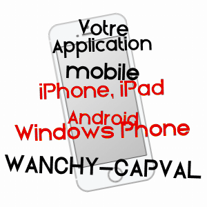 application mobile à WANCHY-CAPVAL / SEINE-MARITIME