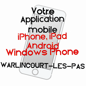 application mobile à WARLINCOURT-LèS-PAS / PAS-DE-CALAIS