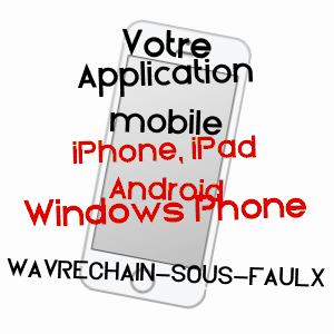 application mobile à WAVRECHAIN-SOUS-FAULX / NORD