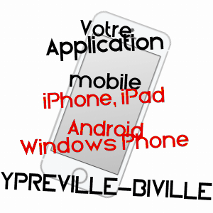 application mobile à YPREVILLE-BIVILLE / SEINE-MARITIME