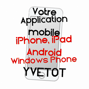 application mobile à YVETOT / SEINE-MARITIME