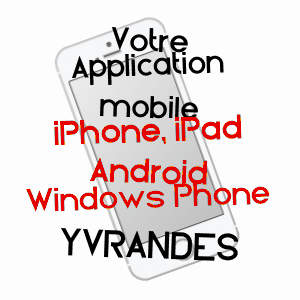 application mobile à YVRANDES / ORNE