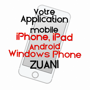 application mobile à ZUANI / HAUTE-CORSE